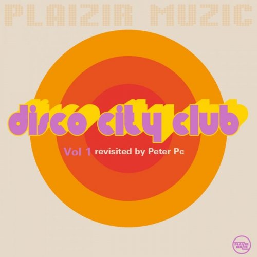 Peter Pc - Disco City Club Vol.1 (2017)