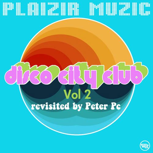 Peter Pc - Disco City Club Vol. 2 (2018)