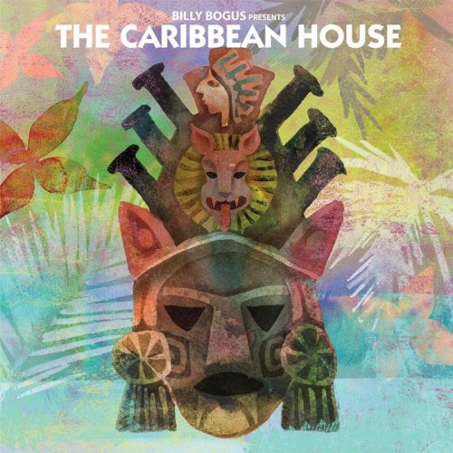 Billy Bogus & The Caribbean House - Billy Bogus Presents The Caribbean House (2018)