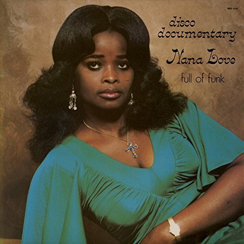 Nana Love - Disco Documentary - Full Of Funk (Deluxe Edition) (1978/2014)