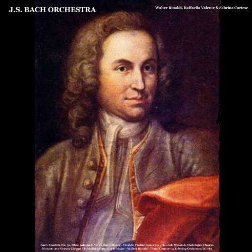 J.S. Bach Orchestra, Walter Rinaldi, Julius Frederick Rinaldi - Bach: Cantata No. 51, Oboe Adagio & Air on the G String (2018)