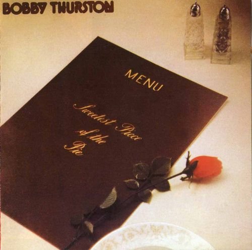 Bobby Thurston - Sweetest Piece of the Pie (1978) [Reissue 2001]