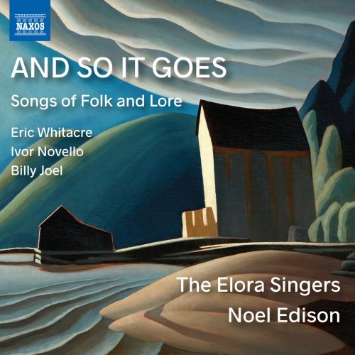 The Elora Singers & Noel Edison - And so It Goes: Songs of Folk & Lore (2018)