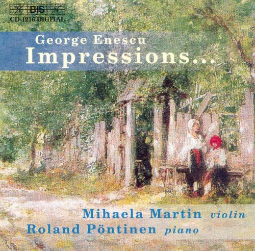 Mihaela Martin & Roland Pöntinen - George Enescu: Impressions (2002)