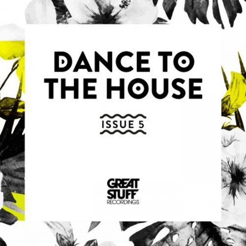 VA - Dance To The House Issue 5 (2018)