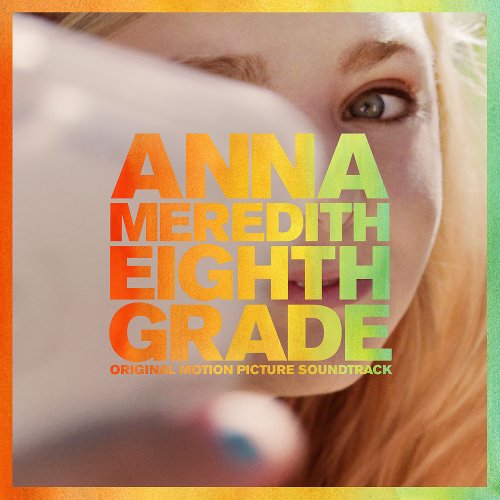 Anna Meredith - Eighth Grade (Original Motion Picture Soundtrack) (2018)