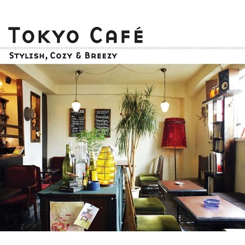 VA - Tokyo Cafe - Stylish, Cozy & Breezy (2007)