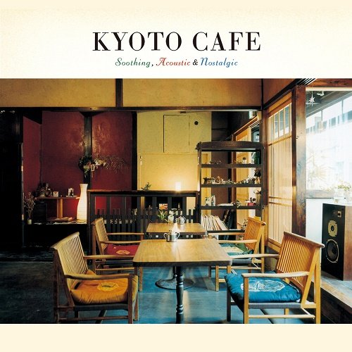 VA - Kyoto Cafe - Soothing, Acoustic & Nostalgic (2010)
