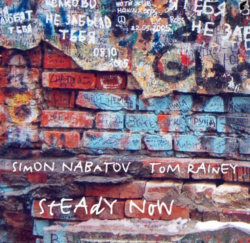 Simon Nabatov & Tom Rainer - Steady Now (2005)