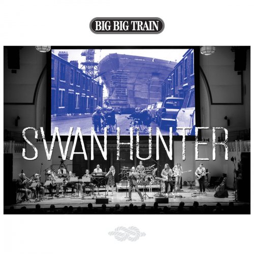 Big Big Train - Swan Hunter (2018) [Hi-Res]