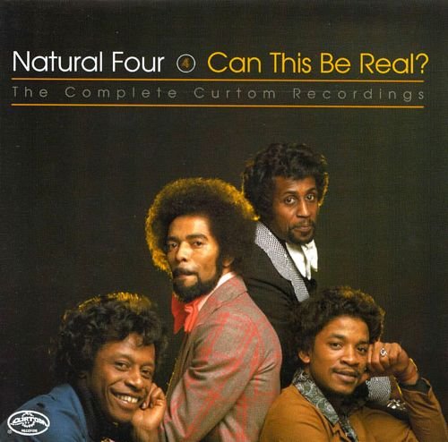 The Natural Four - Can This Be Real? The Complete Curtom Recordings [2CD Set] (1999)