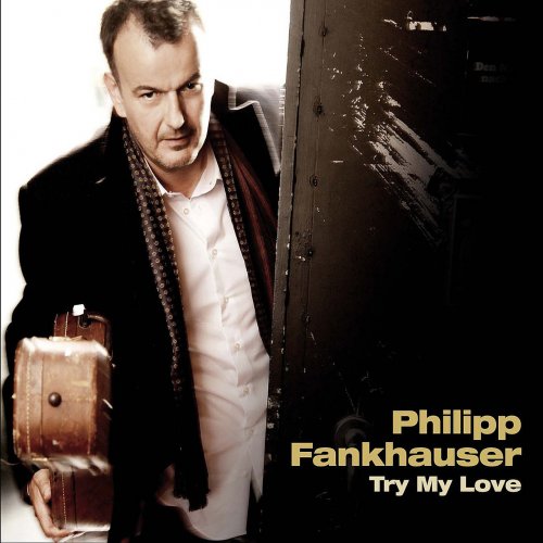 Philipp Fankhauser - Try My Love (2010) flac