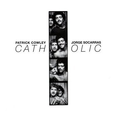 Patrick Cowley & Jorge Socarras - Catholic (2009)