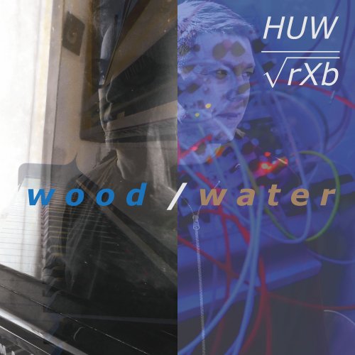HUW - Wood / Water (2018; 2019) [Hi-Res]