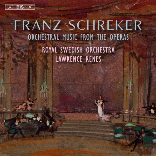 Royal Swedish Orchestra & Lawrence Renes - Schreker: Orchestral Music from the Operas (2016) [Hi-Res]