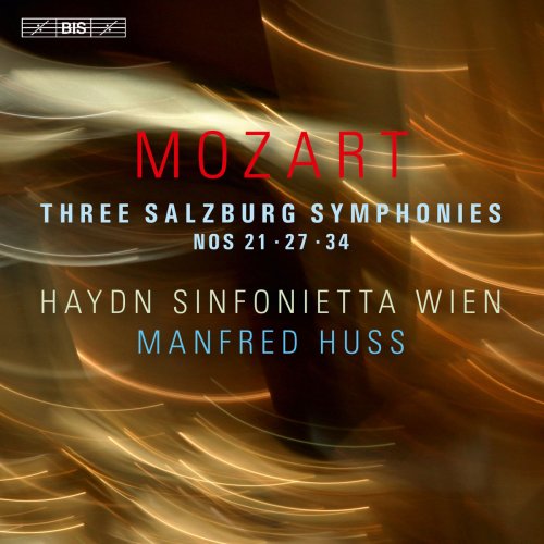 Haydn Sinfonietta Wien & Manfred Huss - Mozart: 3 Salzburg Symphonies Nos. 21, 27 & 34 (2016)