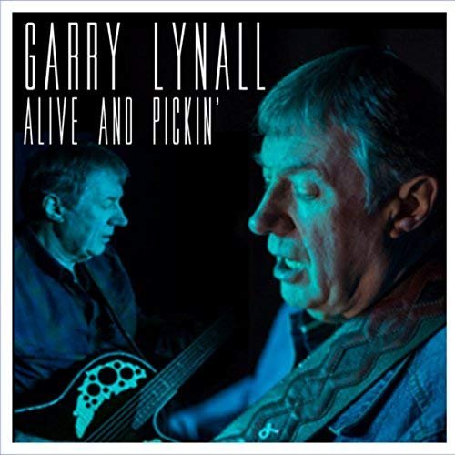 Garry Lynall - Alive and Pickin (2018)