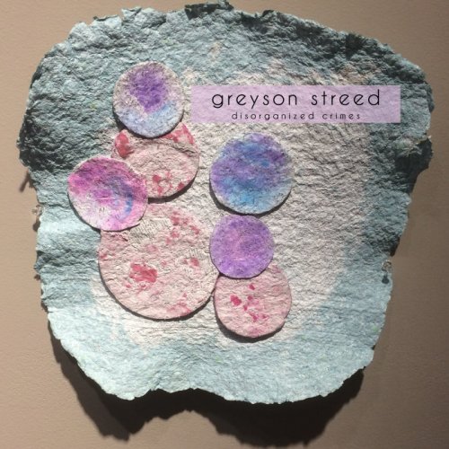 Greyson Streed - Disorganized Crimes (2018)