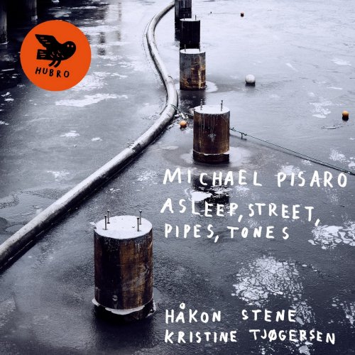 Michael Pisaro, Håkon Stene & Kristine Tjøgersen - Asleep, street, pipes, tones (2017)