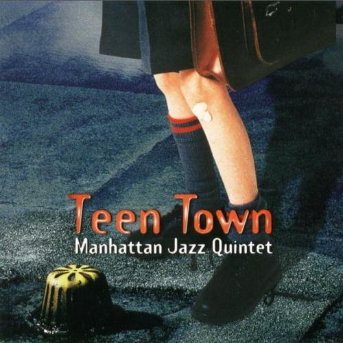 Manhattan Jazz Quintet - Teen Town (2000) 320 kbps