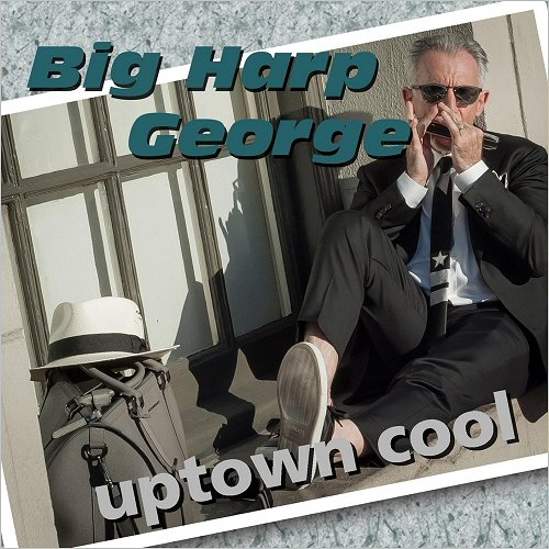 Big Harp George - Uptown Cool (2018)