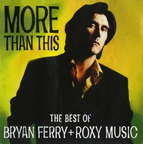 Bryan Ferry - More Than This (The Best of Bryan Ferry and Roxy Music) (2001)