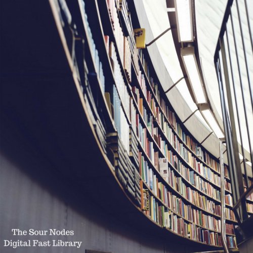 The Sour Nodes - Digital Fast Library (2018)