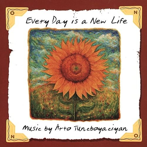 Arto Tuncboyaciyan - Every Day Is A New Life (2000)