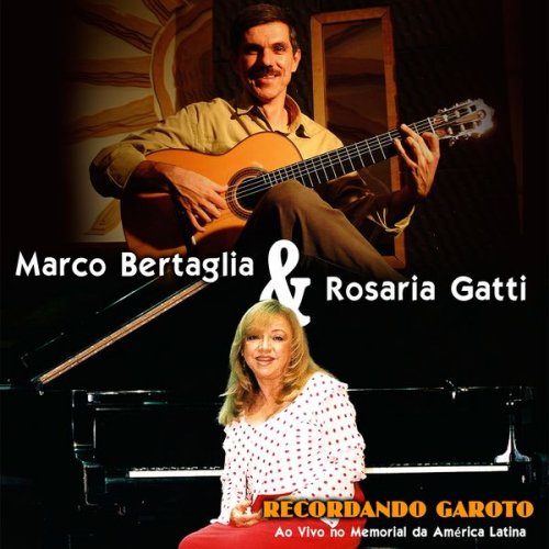 Marco Bertaglia, Rosaria Gatti - Recordando Garoto (Ao Vivo no Memorial da América) (2018)