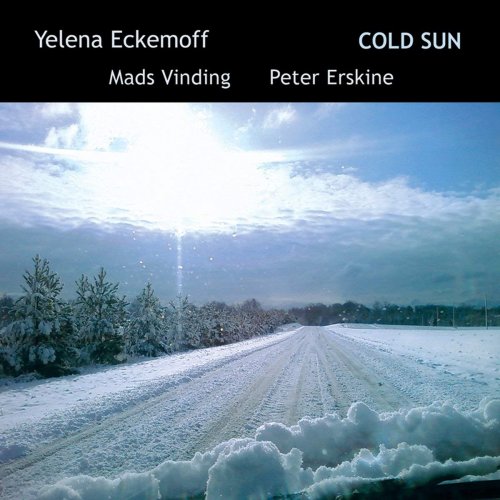 Yelena Eckemoff, Mads Vinding, Peter Erskine - Cold Sun (2009)