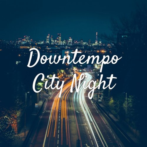 Various Artists - Downtempo City Night (2018) FLAC