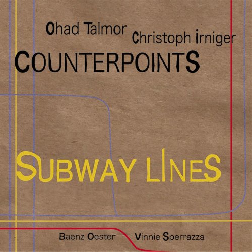 Ohad Talmor, Christoph Irniger - Counterpoints. Subway Lines (2017)