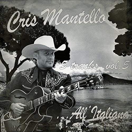 Cris Mantello - 5 Tracks, Vol.5 - All'Italiana (2018) Hi Res