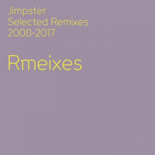 VA - Jimpster Selected Remixes 2008-2017 (2018)