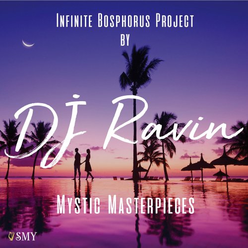 DJ Ravin - Mystic Masterpieces (Infinite Bosphorus Project) (2018)
