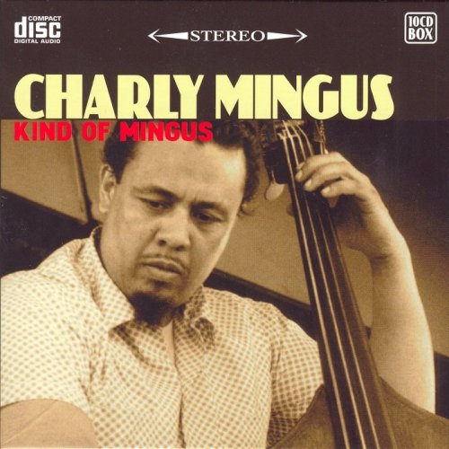 Charles Mingus - Kind of Mingus [10 CD Box Set] (2009)