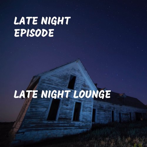 Late Night Episode - Late Night Lounge (2017)