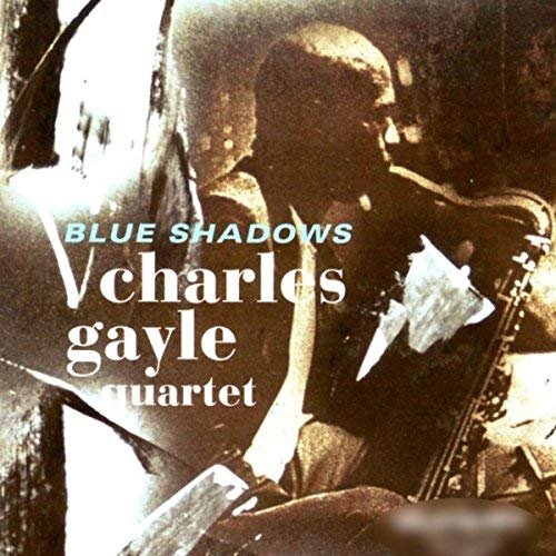 Charles Gayle Quartet - Blue Shadows (1993/2018)