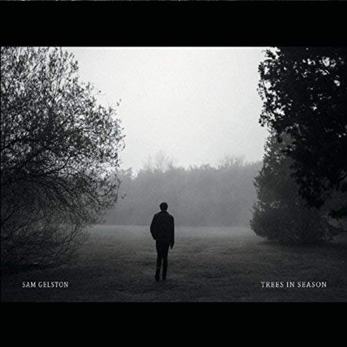 Sam Gelston - Trees in Season (2018)