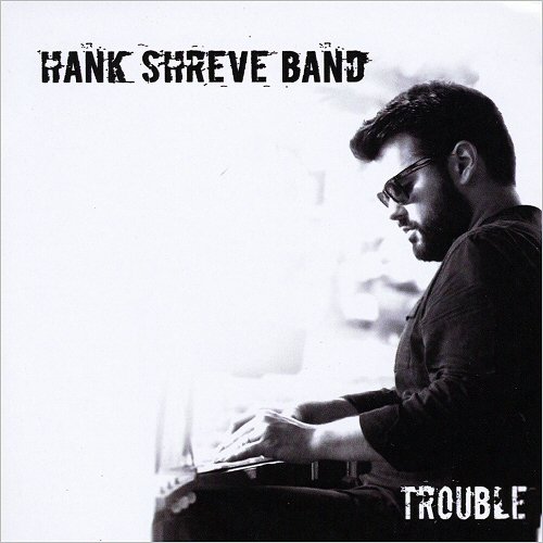 The Hank Shreve Band - Trouble (2018)
