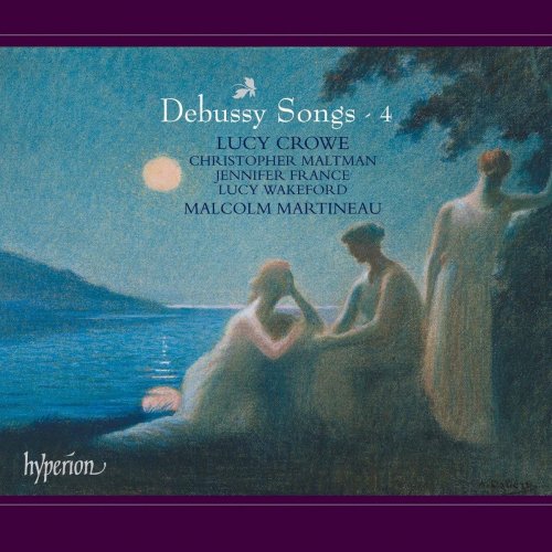 Lucy Crowe, Malcolm Martineau - Debussy: Songs, Vol. 4 (2018)
