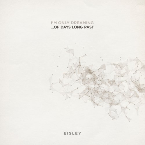 Eisley - I'm Only Dreaming...Of Days Long Past (2018) [Hi-Res]