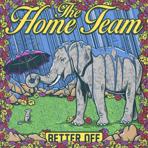 The Home Team - Better Off (2018)