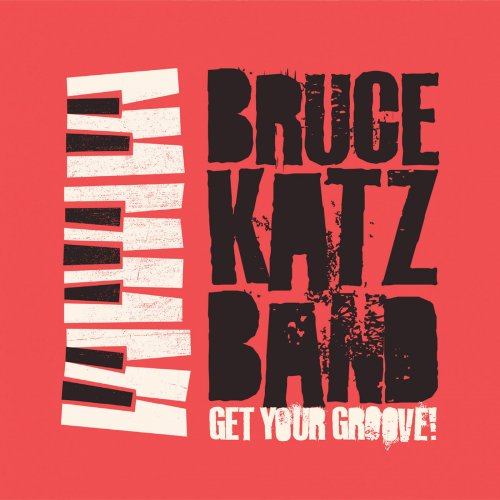 Bruce Katz Band - Get Your Groove! (2018)