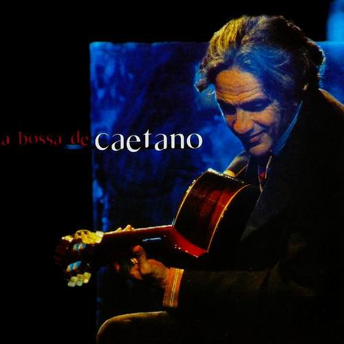Caetano Veloso - A Bossa de Caetano (2000) CD Rip