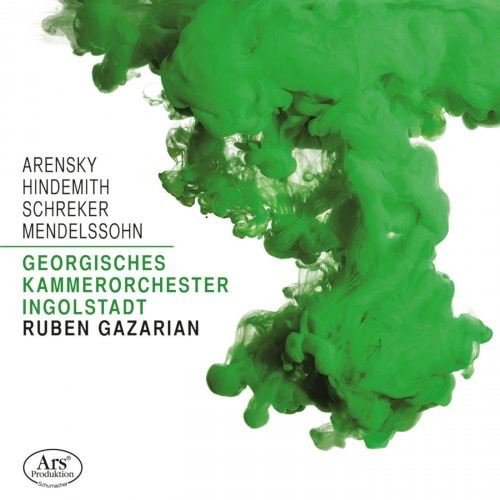 Georgische Kammerorchester Ingolstadt, Ruben Gazarian - Arensky, Hindemith, Schreker & Mendelssohn: Orchestral Works (2018)