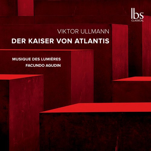 Orchestre Musique des Lumières & Facundo Agudin - Ullmann: Der Kaiser von Atlantis (2018) [Hi-Res]