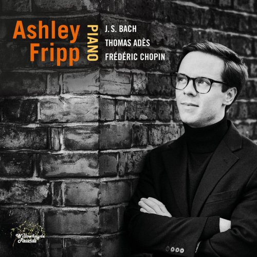 Ashley Fripp - Bach, Adès & Chopin: Piano Works (2018)