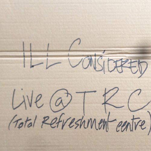 Ill Considered - Live At Total Refreshment Centre (2018) [Hi-Res]