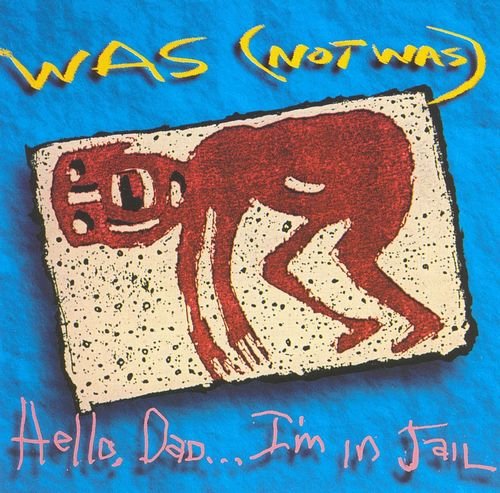 Was (Not Was) - Hello, Dad... I'm In Jail (1992) [CD-Rip]